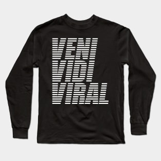 Veni Vidi Viral Long Sleeve T-Shirt